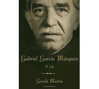 Gabriel Garcia Marquez: A Life