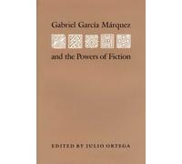 Gabriel Garcia Marquez and the Powers of Fiction (Texas Pan American Series)