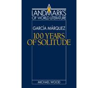 Gabriel Garcia Marquez: One Hundred Years of Solitude (Landmarks of World Literature)