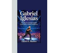 GABRIEL IGLESIAS: “The Rise of a Comedy Legend - From Fluffy to Global Comedy Icon”