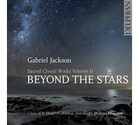Choir Of St Mary'S Cathedral; Edinburgh; Duncan Ferguson - Gabriel Jackson: Beyond The Stars (Sacred Choral Works Vol Ii)