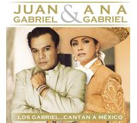 JUAN GABRIEL/ANA GABRIEL - Gabriel: Cantan a Mexico