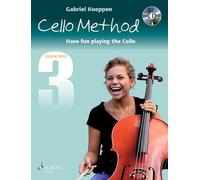 GABRIEL KOEPPEN - CELLO METHOD: LESSON BOOK 3 - RECUEIL + SUPPORT AUDIO: Have fun playing the Cello. Book 3. Violoncello. Lehrbuch mit CD.