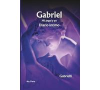 Gabriel - Mi ángel y Yo: Diario íntimo. 4ta. Parte