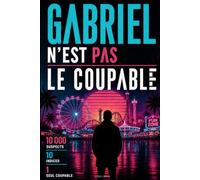 Gabriel n'est pas le coupable: Un casse-tête policier aux 10 000 suspects | Analysez les indices, éliminez les innocents, trouvez le coupable.
