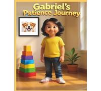 “Gabriel’s Patience Journey”: “Learning That Good Things Take Time”