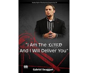 Gabriel Swaggart - I AM THE LORD AND I WILL DELIVER YOU