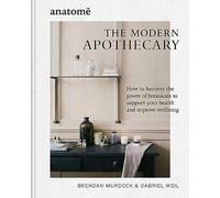 Gabriel Weil - Modern Apothecary How to harness the power of botanic - X555z