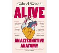 Gabriel Weston Alive : An Alternative Anatomy Paperback Book Gabriel Weston Multicolor