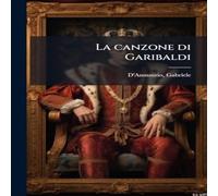 Gabriele D'Annunzio La canzone di Garibaldi Paperback Book Gabriele D'Annunzio Multicolor