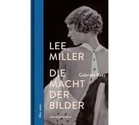 Gabriele Katz Lee Miller: Die Macht der Bilder (blue notes) (Hardback)