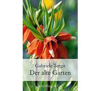 Gabriele Tergit Der alte Garten: Geschichten von Blumen und Gärten (G (Hardback)