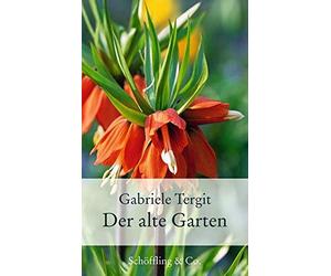 Gabriele Tergit Der alte Garten: Geschichten von Blumen und Gärten (G (Hardback)