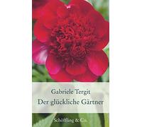 Gabriele Tergit Der glückliche Gärtner: Geschichten von Blumen und Gä (Hardback)