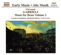Crees, Eric - GABRIELI: Music for Brass, Vol. 3