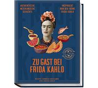 Gabriella Caste Zu Gast bei Frida Kahlo: Authentische mexikanische Ge (Hardback)