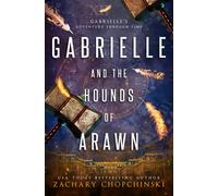 Gabrielle and The Hounds of Arawn: 2 (Gabrielle's Adventure Through Time)