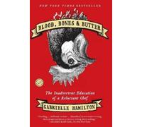 Gabrielle Hamilton Blood, Bones & Butter (Paperback)