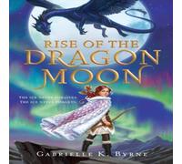 Gabrielle K. Byrne Rise of the Dragon Moon Paperback Book Gabrielle K. Byrne Multicolor