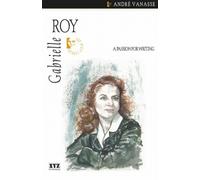 Gabrielle Roy: A Passion for Writing: 20 (Quest Biography)