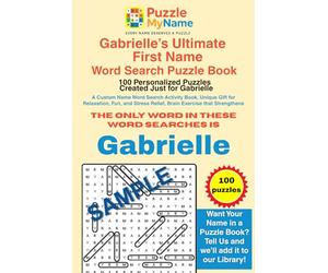 Gabrielle’s Ultimate First Name Word Search Puzzle Book - 100 Personalized Puzzles Created Just for Gabrielle: A Custom First Name Word Search ... Relief, Brain Exercise that Strengthens