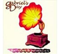 Gabriel'S Day - Anthems & Intimacies