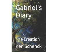 Gabriel's Diary: The Creation: Volume 3 (Gabriel's Diaries)