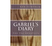 Gabriel's Diary: The Incarnation: 1 (Gabriel's Diaries)