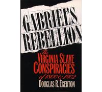 Gabriel's Rebellion: The Virginia Slave Conspiracies of 1800 and 1802