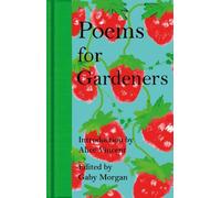 Gaby Morgan Poems for Gardeners Hardback Book Gaby Morgan Multicolor