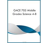 GACE 705 Middle Grades Science 4-8