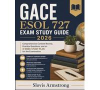 GACE ESOL 727 Exam Study Guide 2026: Comprehensive Content Review, Practice Questions, and an 8-Week Study Plan for the Examination