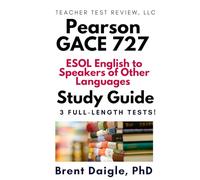 GACE ESOL 727 Study Guide: 3 Full-Length Practice Tests for the Georgia English to Speakers of Other Languages (P-12) Certification Exam