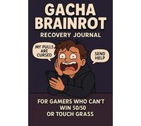 Gacha Brainrot Recovery Journal: A chaotic, funny coping log for unlucky gacha addicts tracking their pity, pulls, and emotional damage