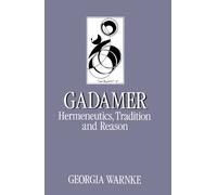 Gadamer: Hermeneutics, Tradition and Reason (Key Contemporary Thinkers)