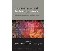 Gadamer on Art and Aesthetic Experience: Rethinking Hermeneutical Aesthetics Today (SUNY series in Contemporary Continental Philosophy)