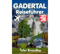 GADERTAL REISEFÜHRER 2026: Die Dolomiten entdecken, Alpine Landschaften, lokale Kultur und Naturerlebnisse