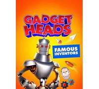 Gadget Heads: Famous Inventors