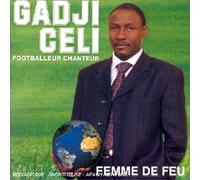 Gadji Celi - Footballeur Chanteur;Femme De Feu