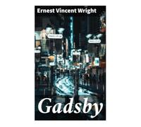Gadsby: A Lipogram Classic of Constrained Writing, Small-Town Reform, and 1930s American Experimental Fiction