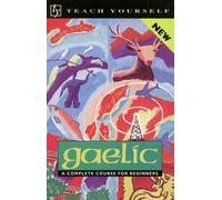 Gaelic: A Complete Course for Beginners (Teach Yourself)