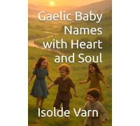 Gaelic Baby Names with Heart and Soul