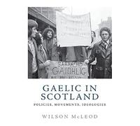 Gaelic in Modern Scotland: Policies, Movements, Ideologies