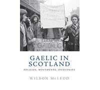 Gaelic in Scotland: Policies, Movements, Ideologies