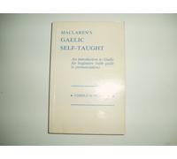 Gaelic Self-Taught - An introduction to Gaelic for beginners with guide to pronunciation