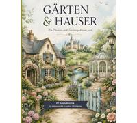 GÄRTEN & HÄUSER: Wo Blumen und Farben zuhause sind - Ein Ausmalbuch voller besonderer Orte