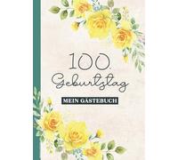 Gästebuch 100 Jahre: Geburtstag Geschenk zum 100. Gaestebuch für Hundertjährige Geburtstagsgeschenk das Gäste Buch zum Ausfüllen und für Sprüche Fotos und Glückwunsche zum Hundertsten Geburtsag