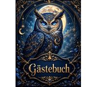 Gästebuch Eulenzauber: Mystisches Erinnerungsbuch mit Eule, Mond und Sternenhimmel für Geburtstag, Fantasy-Feiern und besondere Momente