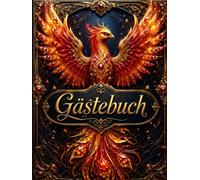 Gästebuch Phönixfeuer: Kraftvolles Erinnerungsbuch mit Phönix-Motiv für Geburtstag, Jubiläum, Fantasy-Feiern und besondere Momente