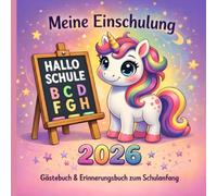 Gästebuch zum Schulanfang - Meine Einschulung Einhorn: Erinnerungsbuch zur Einschulung mit Ausmalbildern, Zahlen & Buchstaben - zum Mitgestalten für Schulkinder, Geschenkidee für Mädchen und Jungen